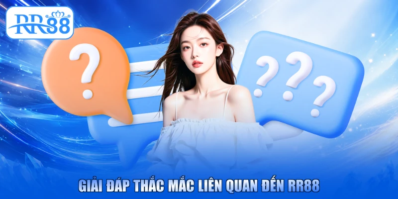 Giải đáp thắc mắc liên quan đến RR88