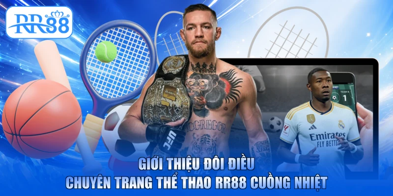 Giới thiệu đôi điều chuyên trang thể thao RR88 cuồng nhiệt