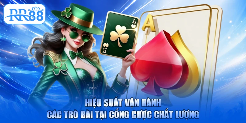 Hiệu suất vận hành các trò bài tại cổng cược chất lượng