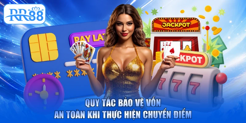 Quy tắc bảo vệ vốn an toàn khi thực hiện chuyển điểm